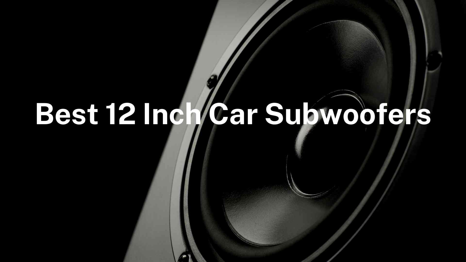 best 12 Inch Subwoofers